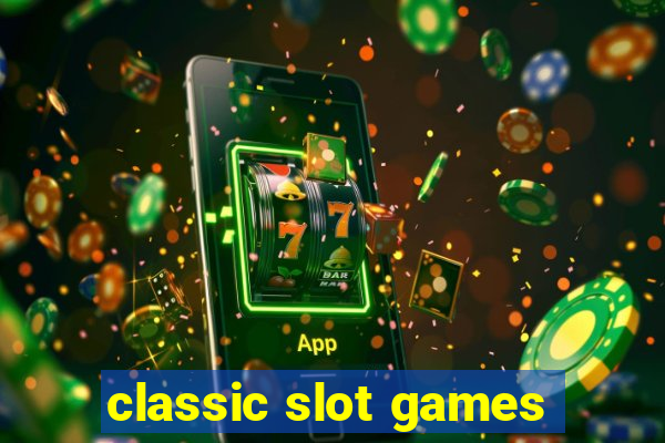 classic slot games