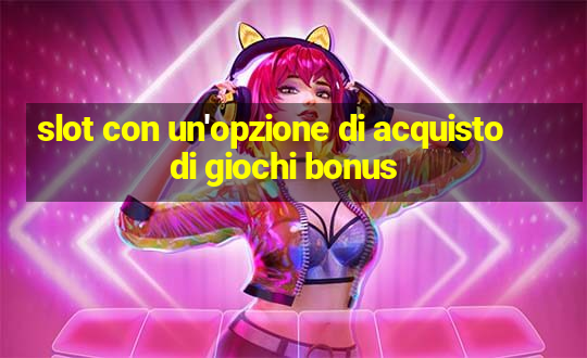 slot con un'opzione di acquisto di giochi bonus