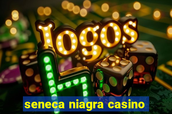 seneca niagra casino