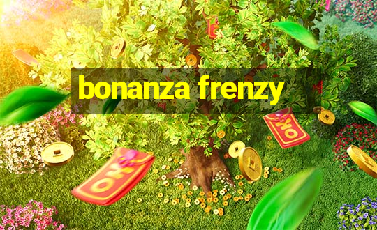 bonanza frenzy