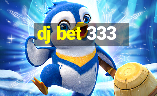 dj bet 333