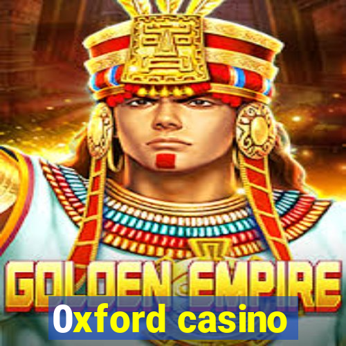 0xford casino