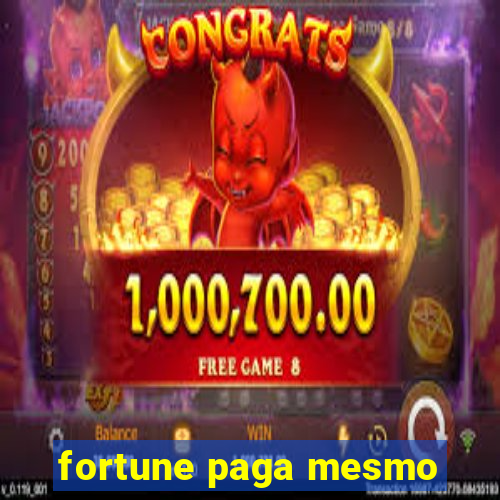 fortune paga mesmo