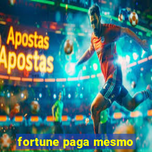 fortune paga mesmo