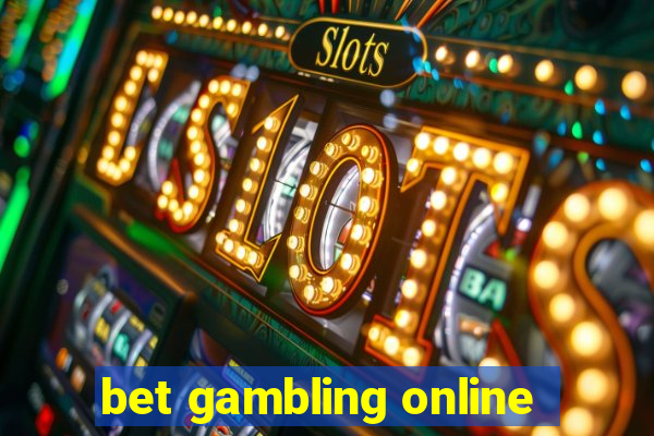 bet gambling online