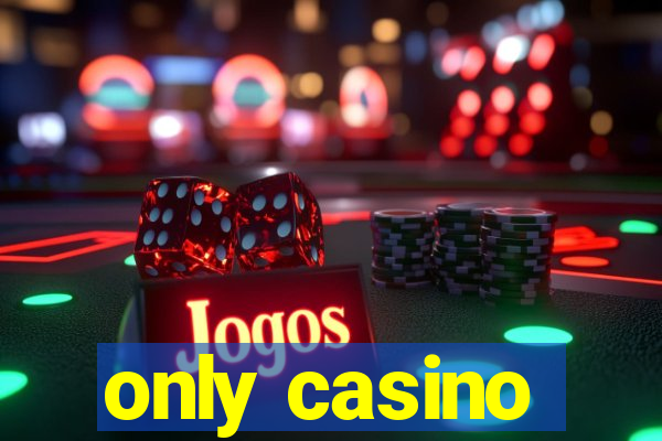 only casino