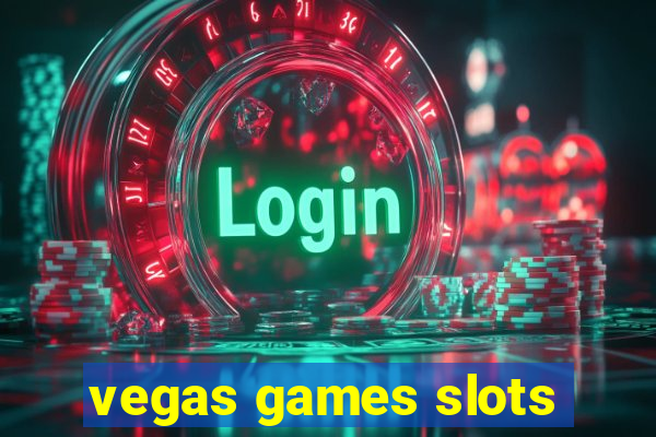 vegas games slots