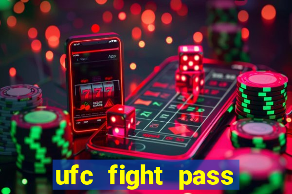 ufc fight pass onde assistir