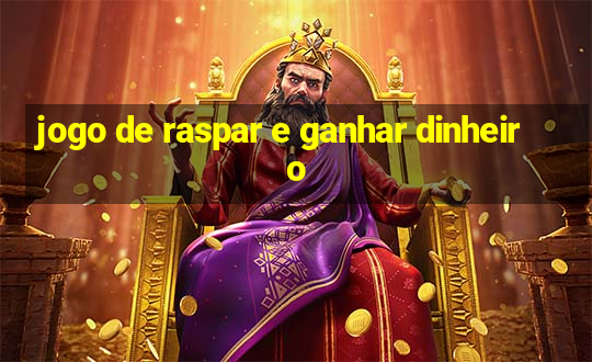 jogo de raspar e ganhar dinheiro