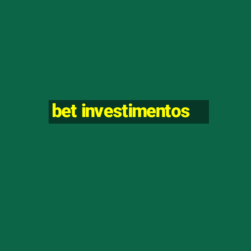 bet investimentos