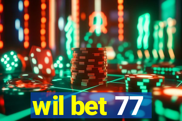 wil bet 77