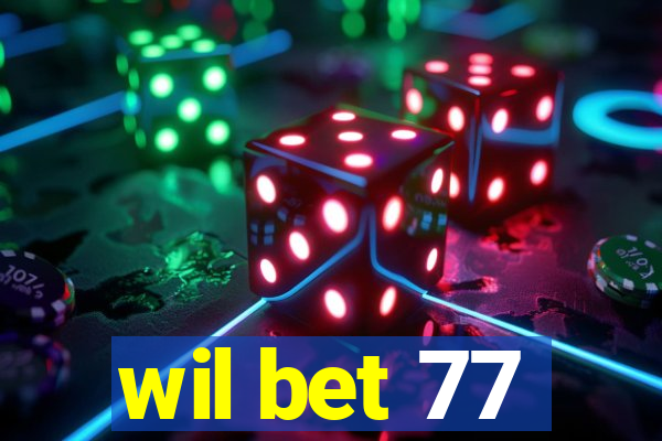 wil bet 77