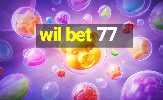 wil bet 77