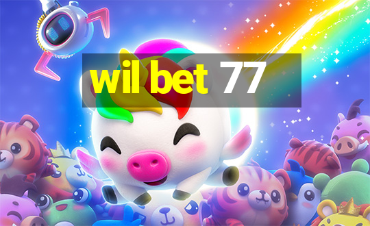 wil bet 77