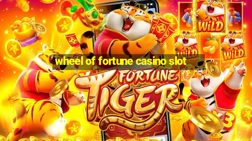 wheel of fortune casino slot