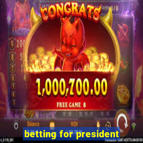 betting for president