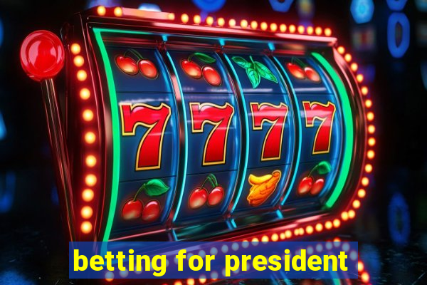 betting for president