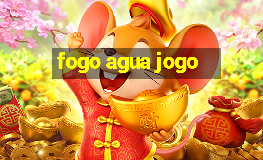 fogo agua jogo