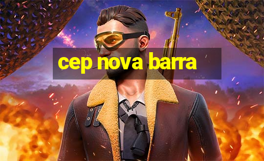 cep nova barra