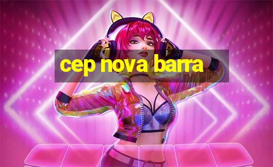 cep nova barra