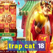 trap cat 18