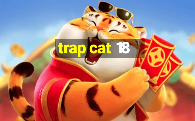 trap cat 18