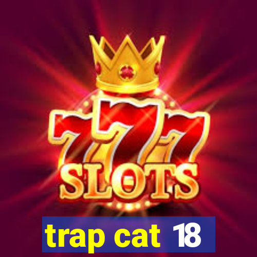 trap cat 18