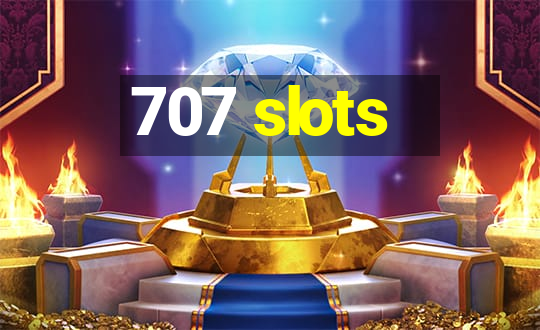 707 slots