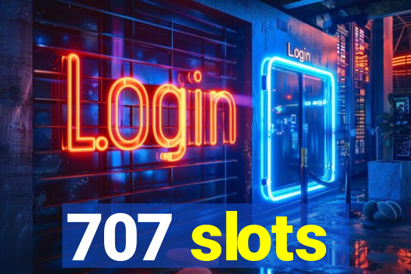 707 slots