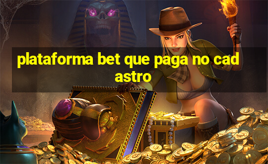 plataforma bet que paga no cadastro