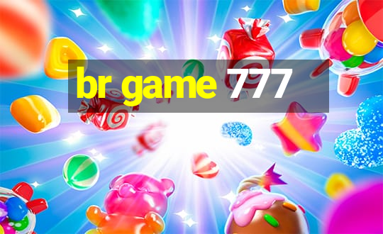 br game 777