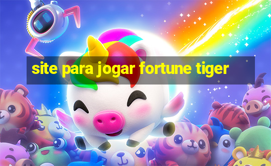 site para jogar fortune tiger