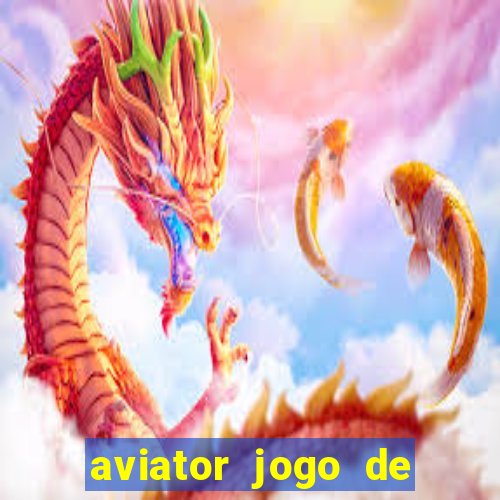 aviator jogo de aposta online