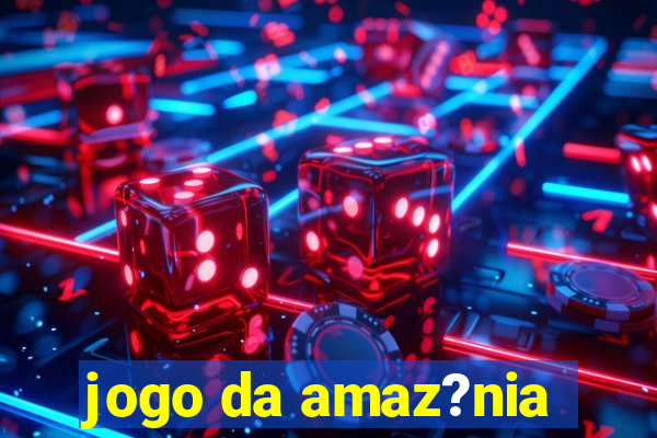 jogo da amaz?nia