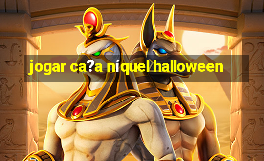 jogar ca?a níquel halloween