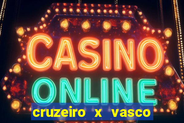 cruzeiro x vasco ao vivo