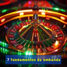 7 fundamentos da umbanda