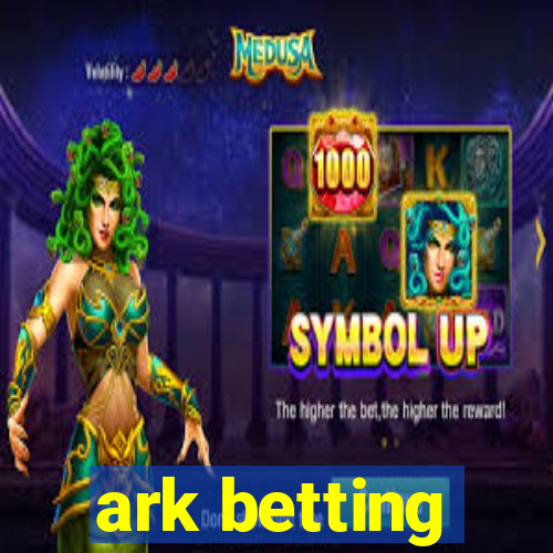 ark betting