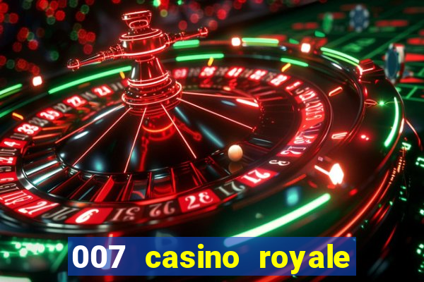 007 casino royale completo dublado