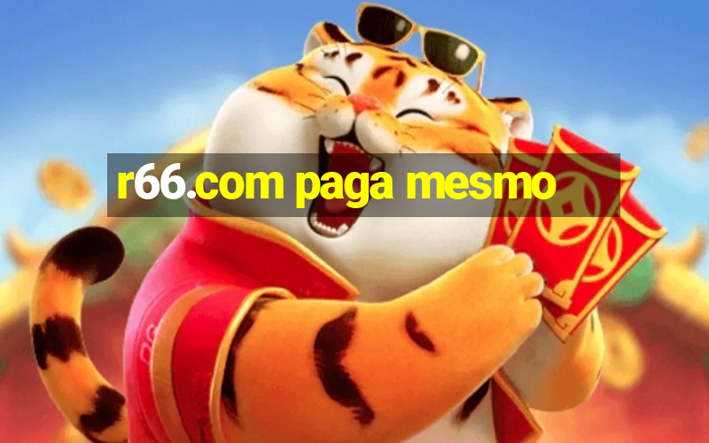 r66.com paga mesmo