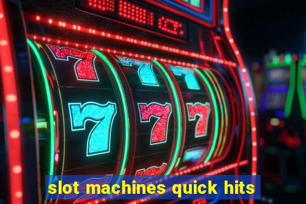 slot machines quick hits