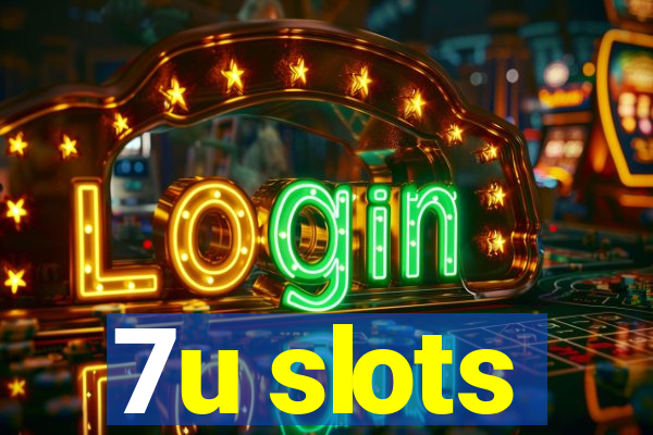 7u slots