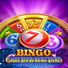 jogos que da bonus gratis