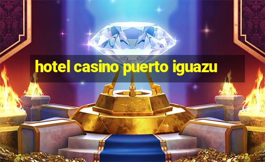 hotel casino puerto iguazu