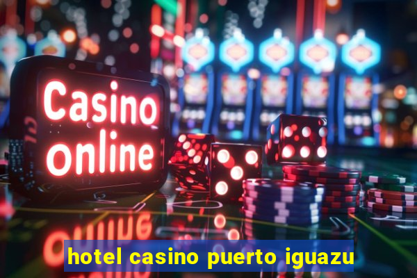 hotel casino puerto iguazu