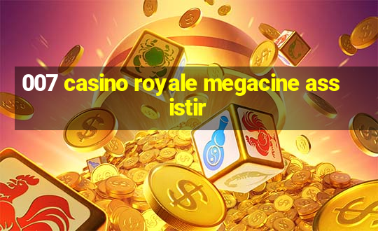 007 casino royale megacine assistir