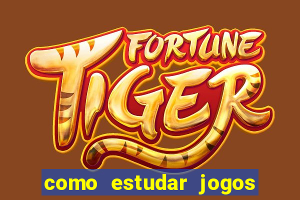 como estudar jogos de slots