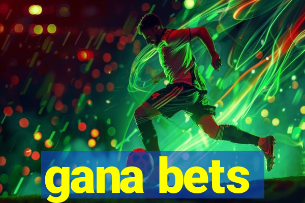 gana bets