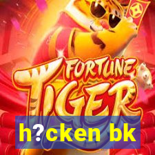 h?cken bk