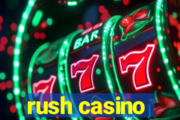 rush casino